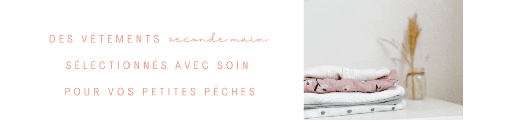 Vêtements seconde main - Boutique Les petites pêches